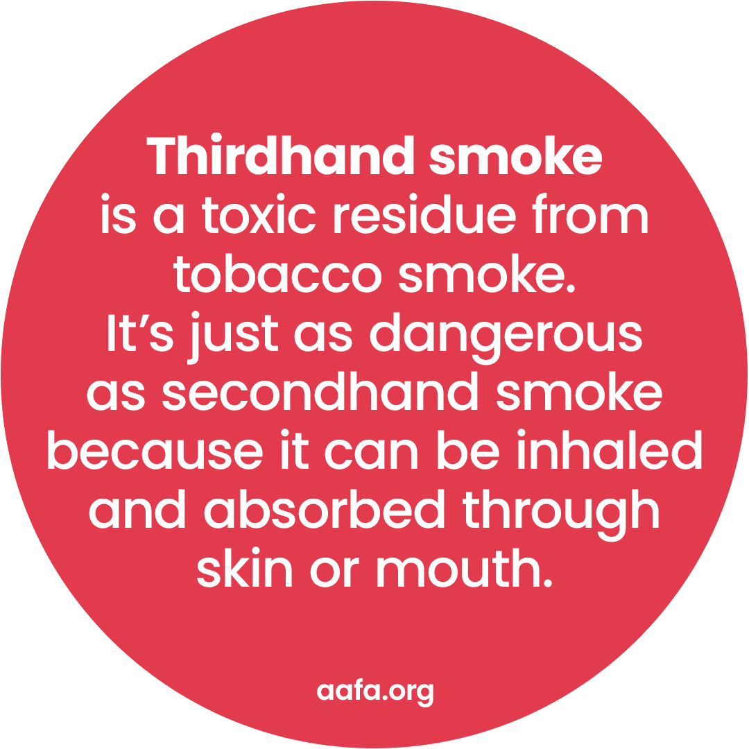 A red circle with text that says: Thirdhand smoke is a toxic residue from tobacco smoke. It's just as dangerous as secondhand smoke because it can be inhaled and absorbed through skin or mouth.